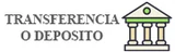 Transferencia o depósito